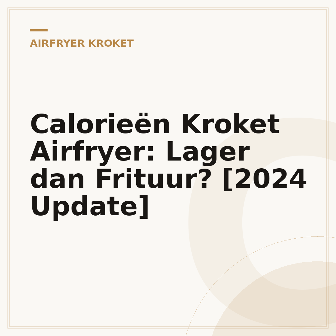 Calorieën Kroket Airfryer: Lager dan Frituur? [2024 Update]