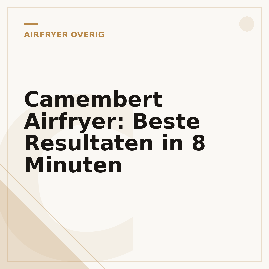 Camembert Airfryer: Beste Resultaten in 8 Minuten