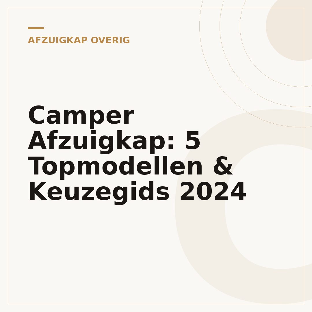 Camper Afzuigkap: 5 Topmodellen & Keuzegids 2024