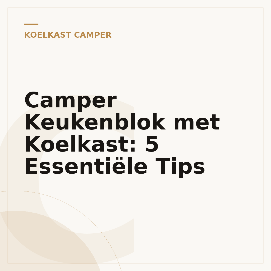 Camper Keukenblok met Koelkast: 5 Essentiële Tips