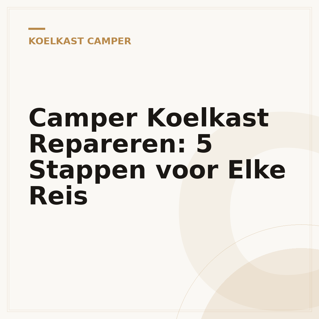 Camper Koelkast Repareren: 5 Stappen voor Elke Reis