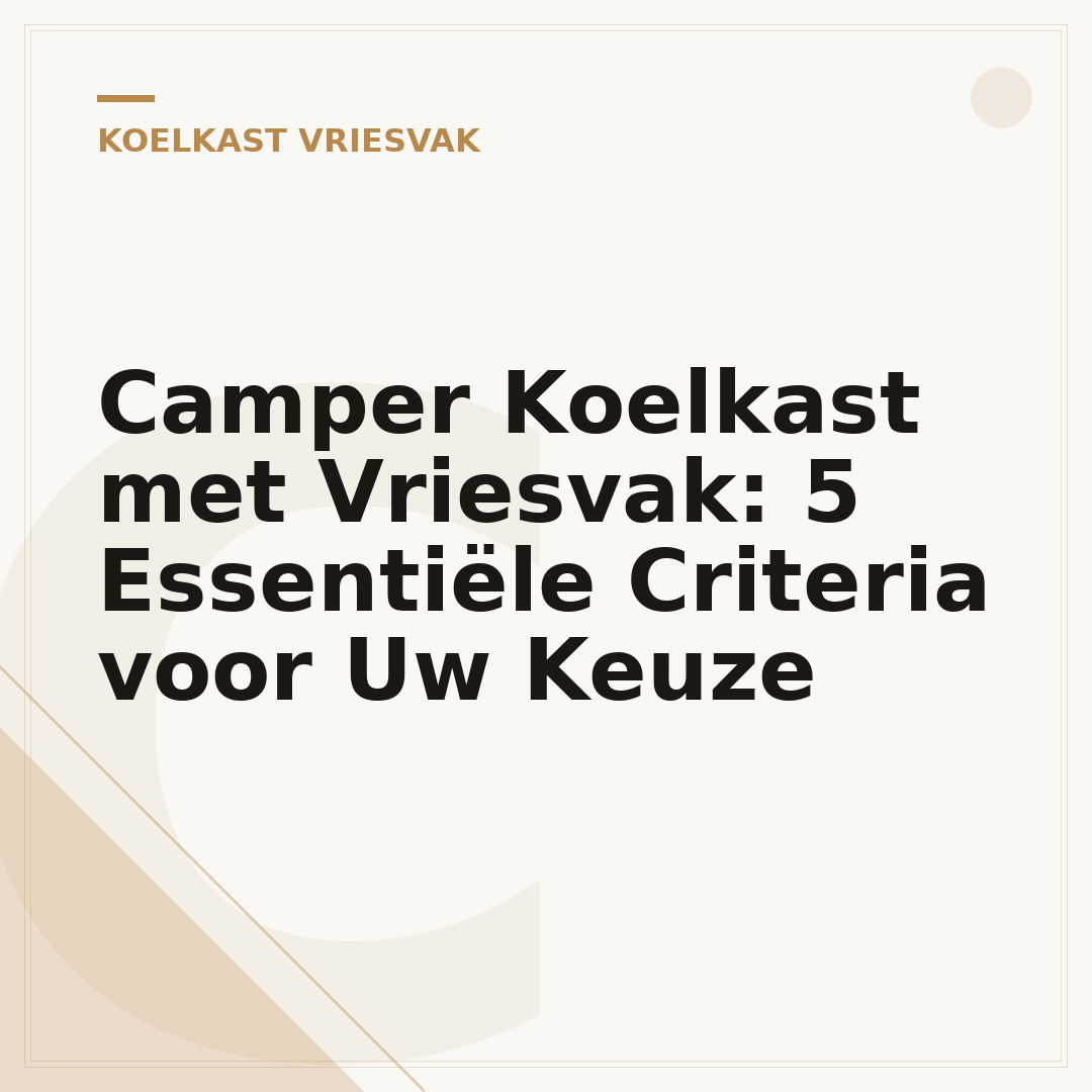Camper Koelkast met Vriesvak: 5 Essentiële Criteria voor Uw Keuze