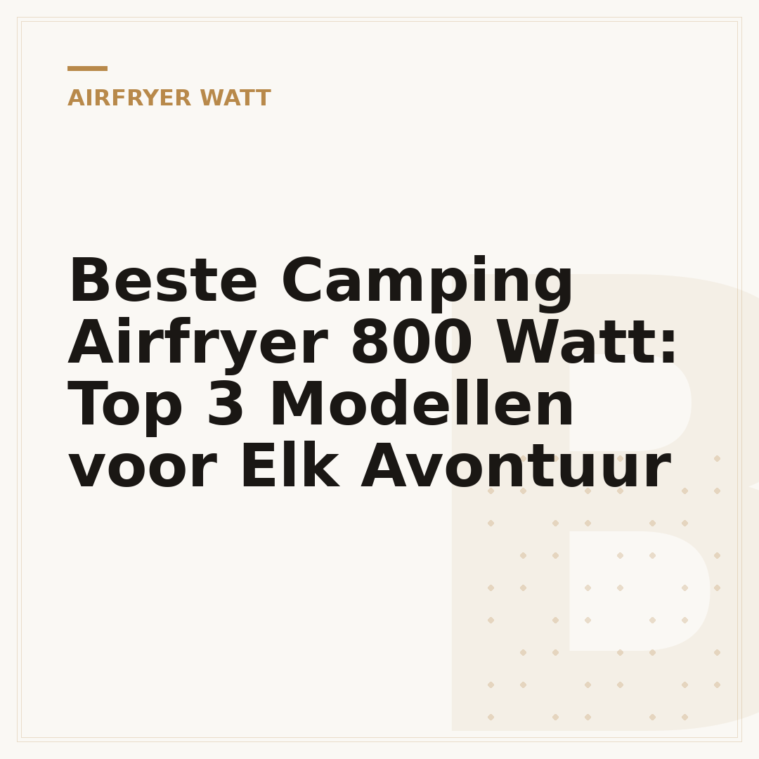 Beste Camping Airfryer 800 Watt: Top 3 Modellen voor Elk Avontuur
