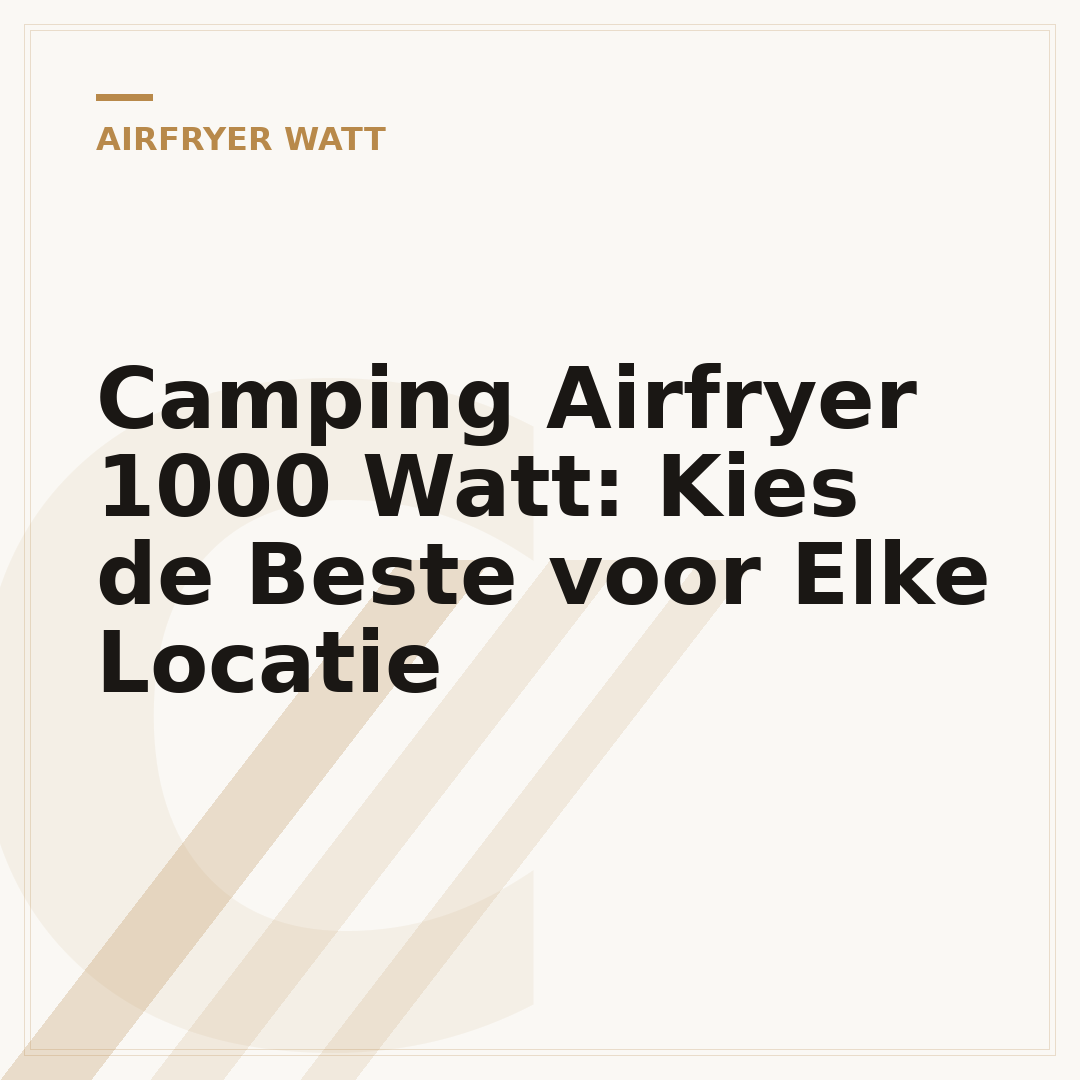 Camping Airfryer 1000 Watt: Kies de Beste voor Elke Locatie