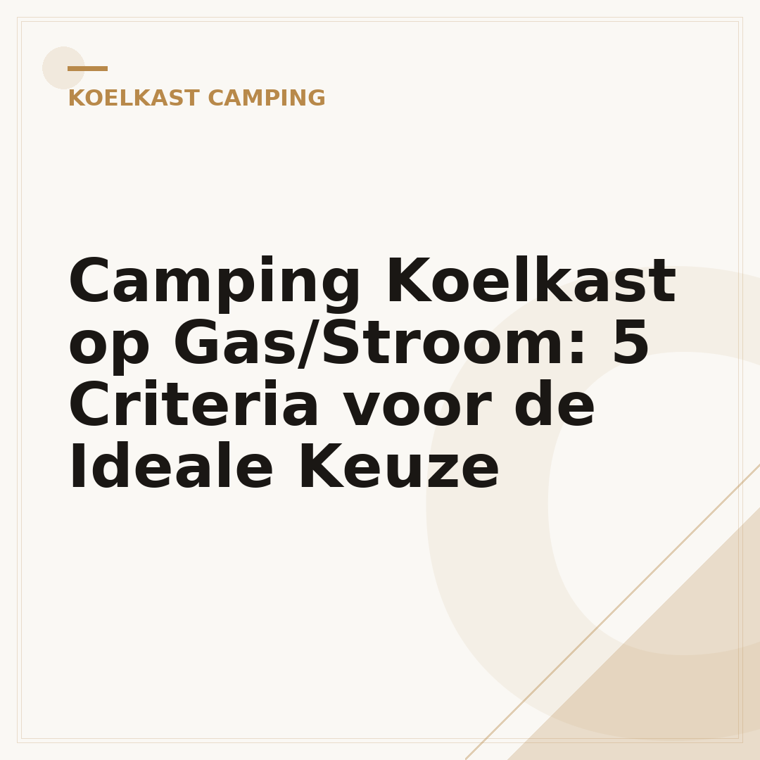 Camping Koelkast op Gas/Stroom: 5 Criteria voor de Ideale Keuze
