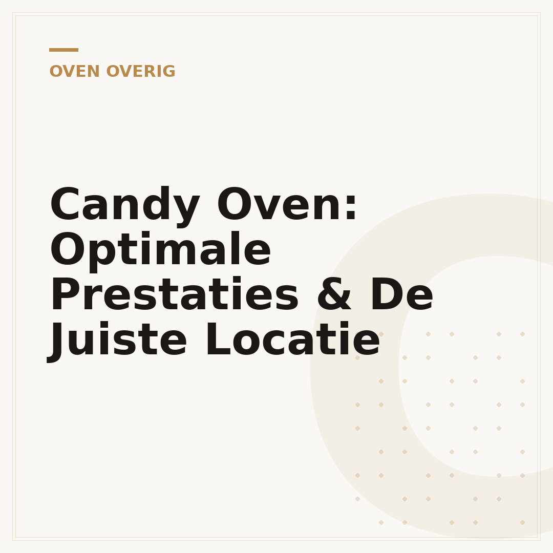 Candy Oven: Optimale Prestaties & De Juiste Locatie