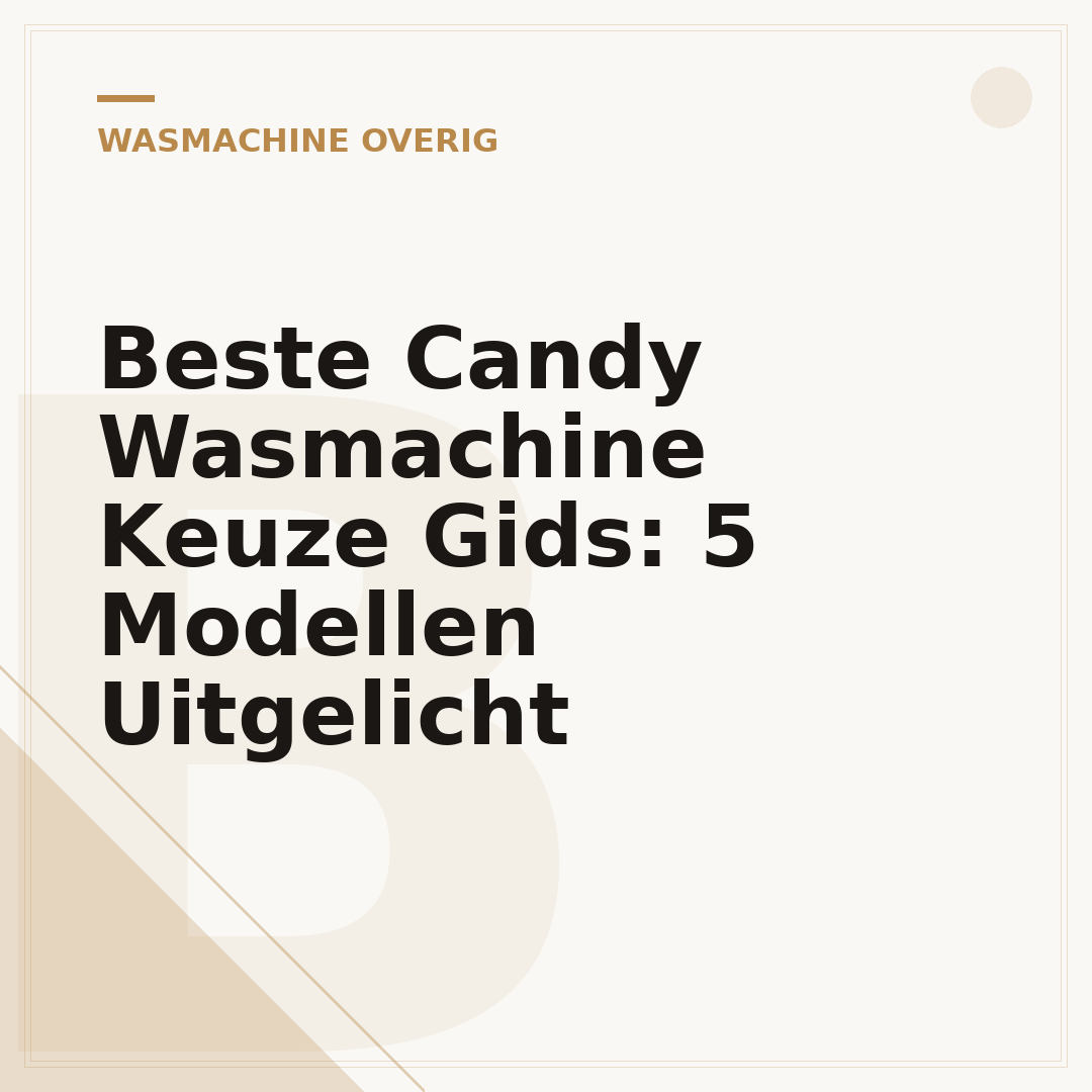 Beste Candy Wasmachine Keuze Gids: 5 Modellen Uitgelicht