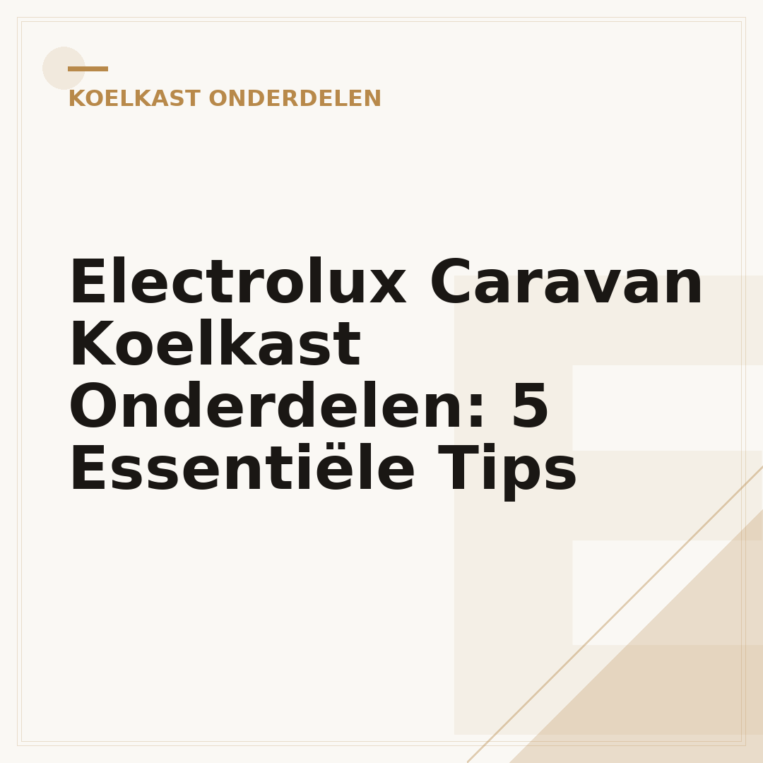 Electrolux Caravan Koelkast Onderdelen: 5 Essentiële Tips