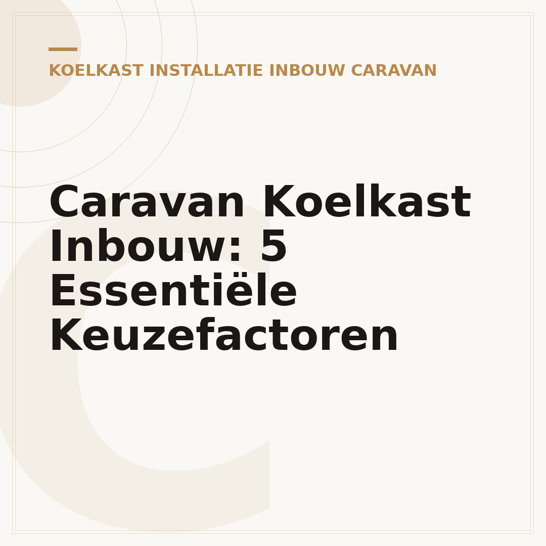 Caravan Koelkast Inbouw: 5 Essentiële Keuzefactoren