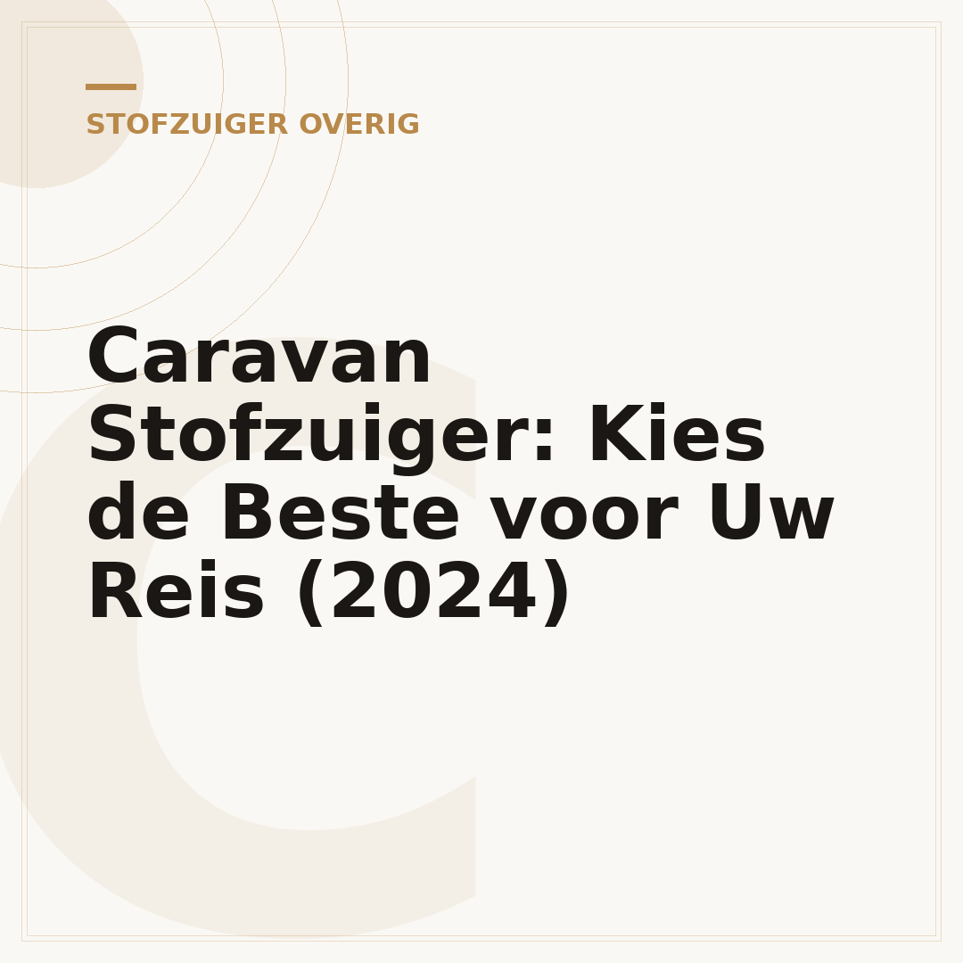 Caravan Stofzuiger: Kies de Beste voor Uw Reis (2024)