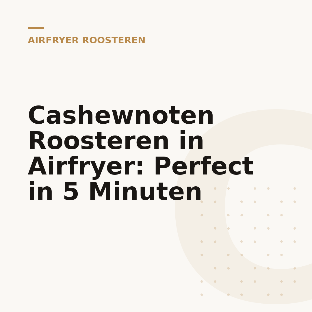 Cashewnoten Roosteren in Airfryer: Perfect in 5 Minuten