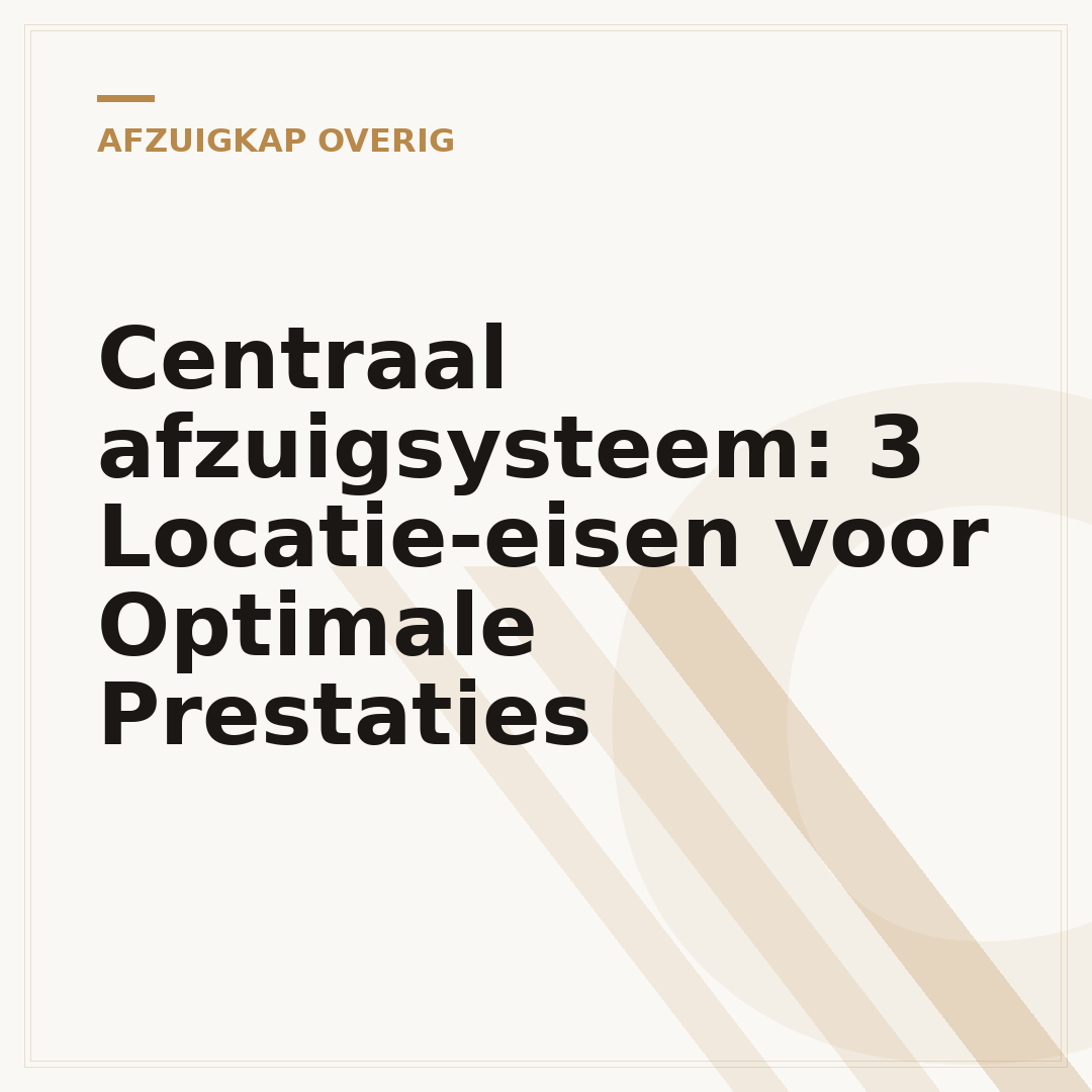 Centraal afzuigsysteem: 3 Locatie-eisen voor Optimale Prestaties