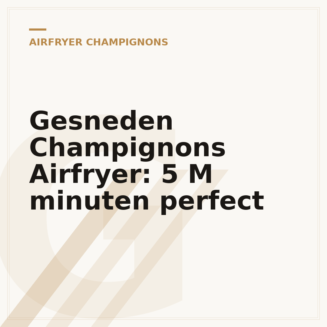 Gesneden Champignons Airfryer: 5 M minuten perfect