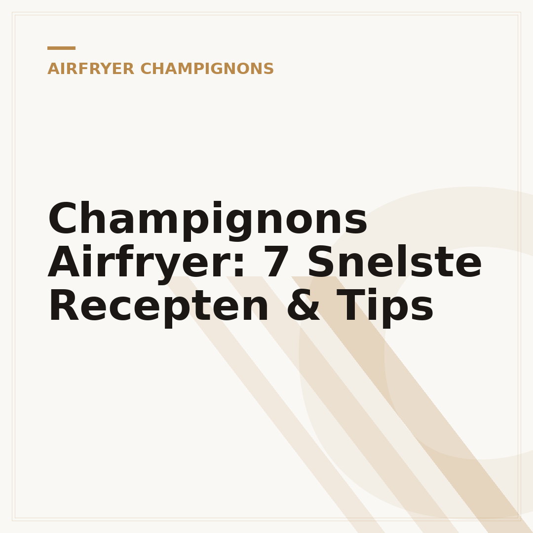 Champignons Airfryer: 7 Snelste Recepten & Tips