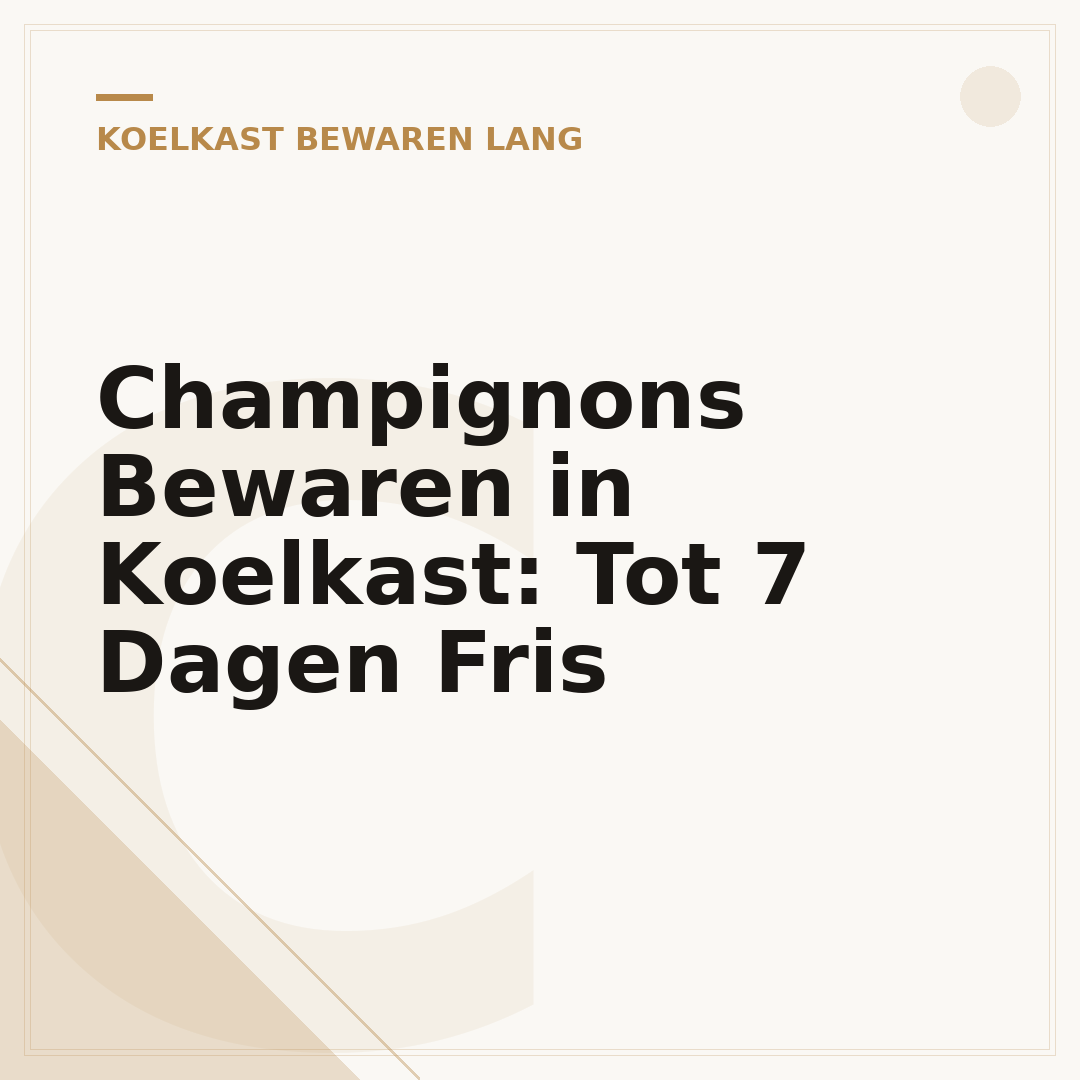 Champignons Bewaren in Koelkast: Tot 7 Dagen Fris