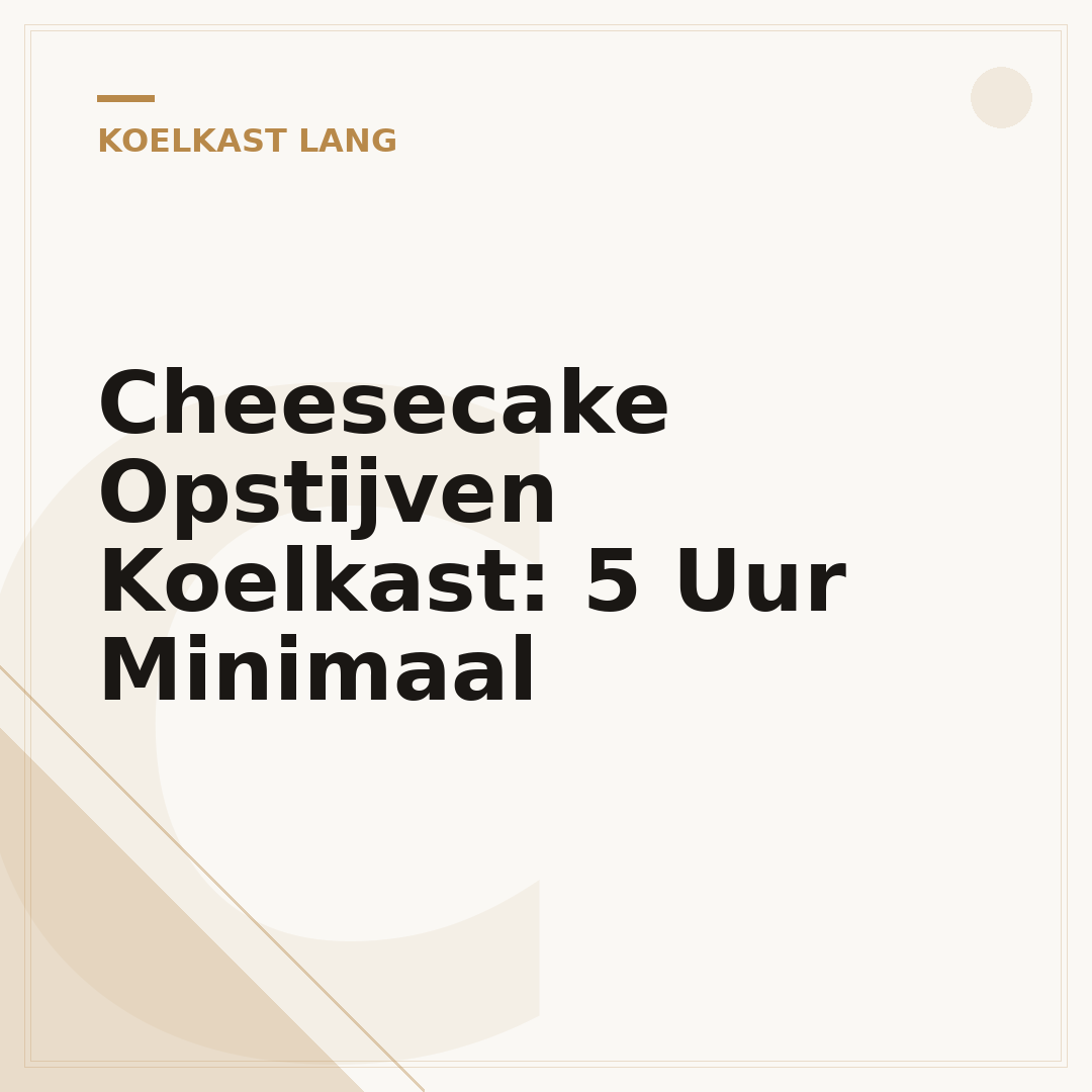 Cheesecake Opstijven Koelkast: 5 Uur Minimaal