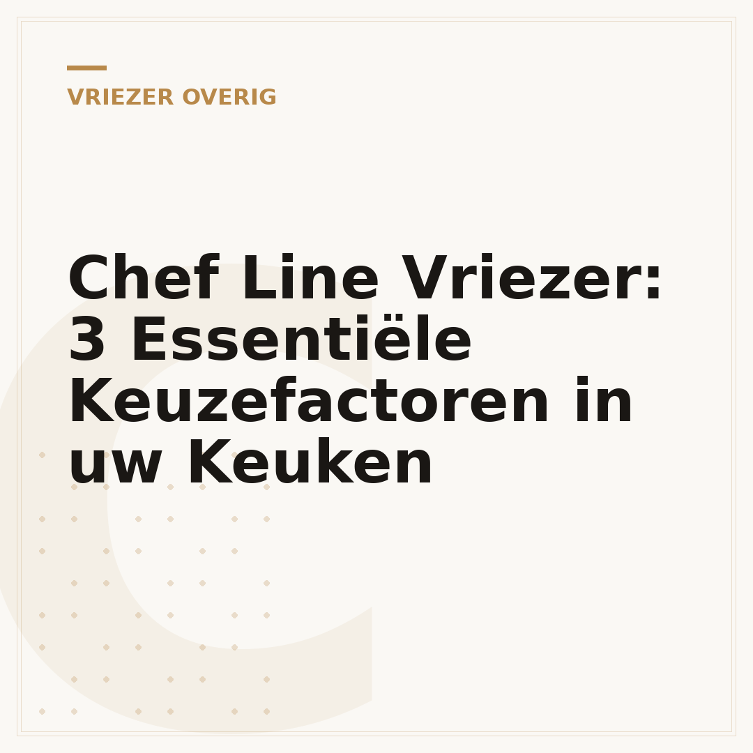 Chef Line Vriezer: 3 Essentiële Keuzefactoren in uw Keuken