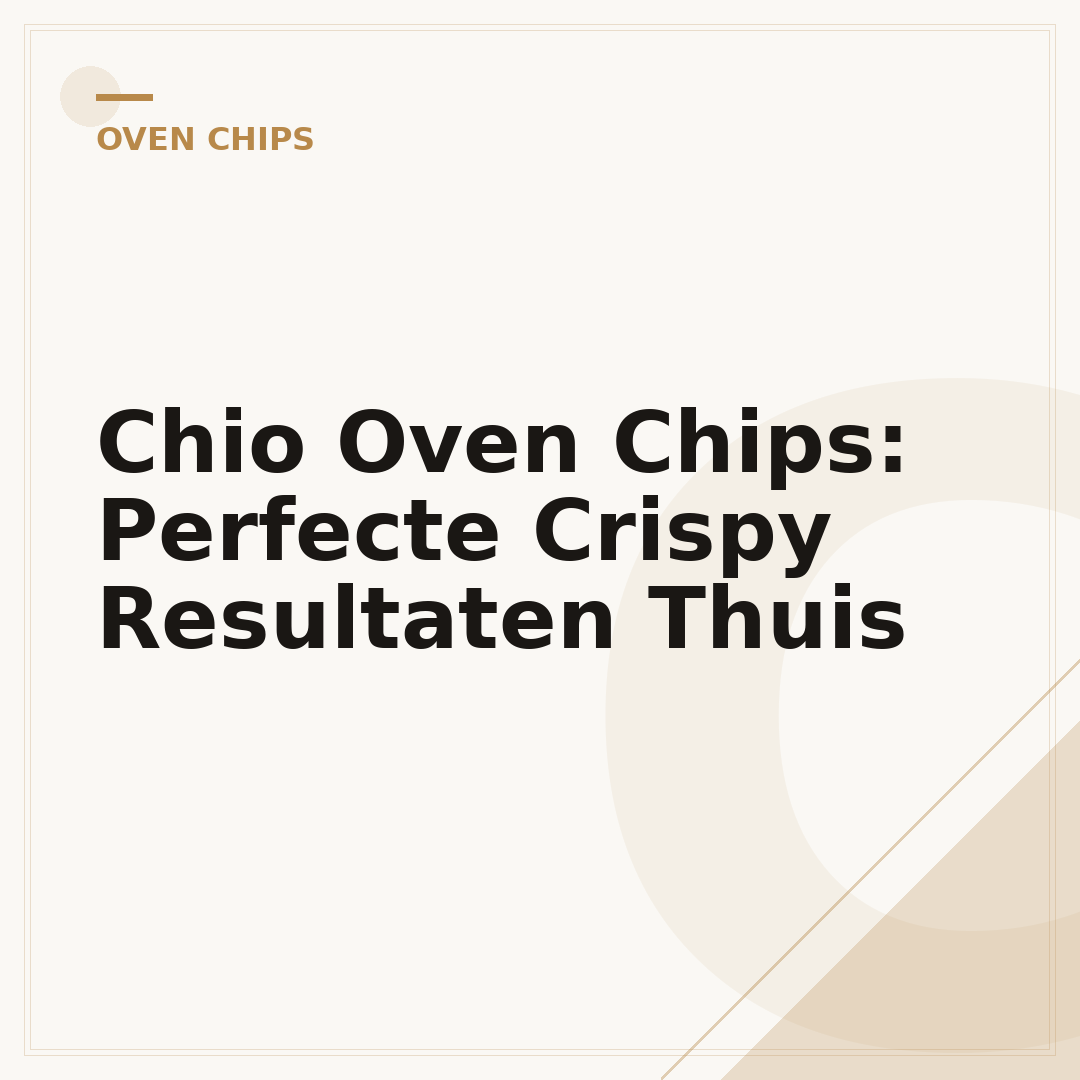 Chio Oven Chips: Perfecte Crispy Resultaten Thuis