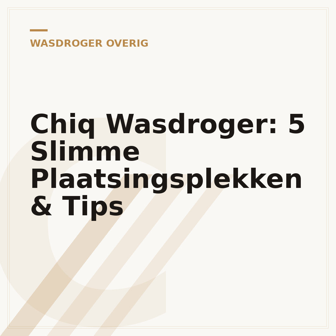 Chiq Wasdroger: 5 Slimme Plaatsingsplekken & Tips