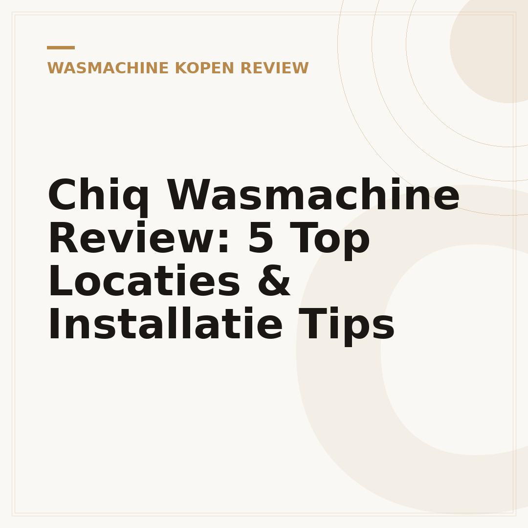 Chiq Wasmachine Review: 5 Top Locaties & Installatie Tips