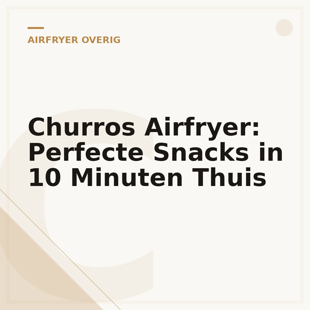 Churros Airfryer: Perfecte Snacks in 10 Minuten Thuis