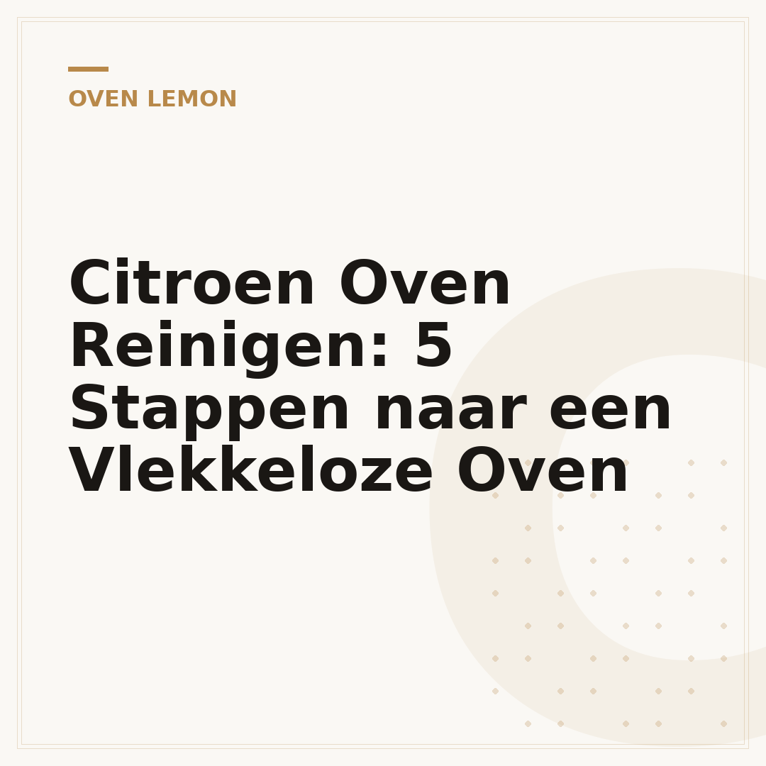 Citroen Oven Reinigen: 5 Stappen naar een Vlekkeloze Oven