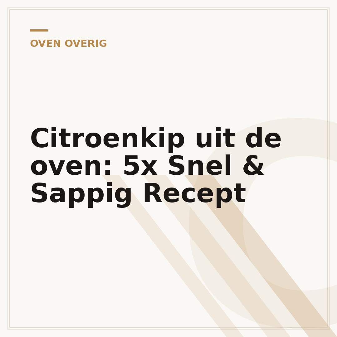 Citroenkip uit de oven: 5x Snel & Sappig Recept