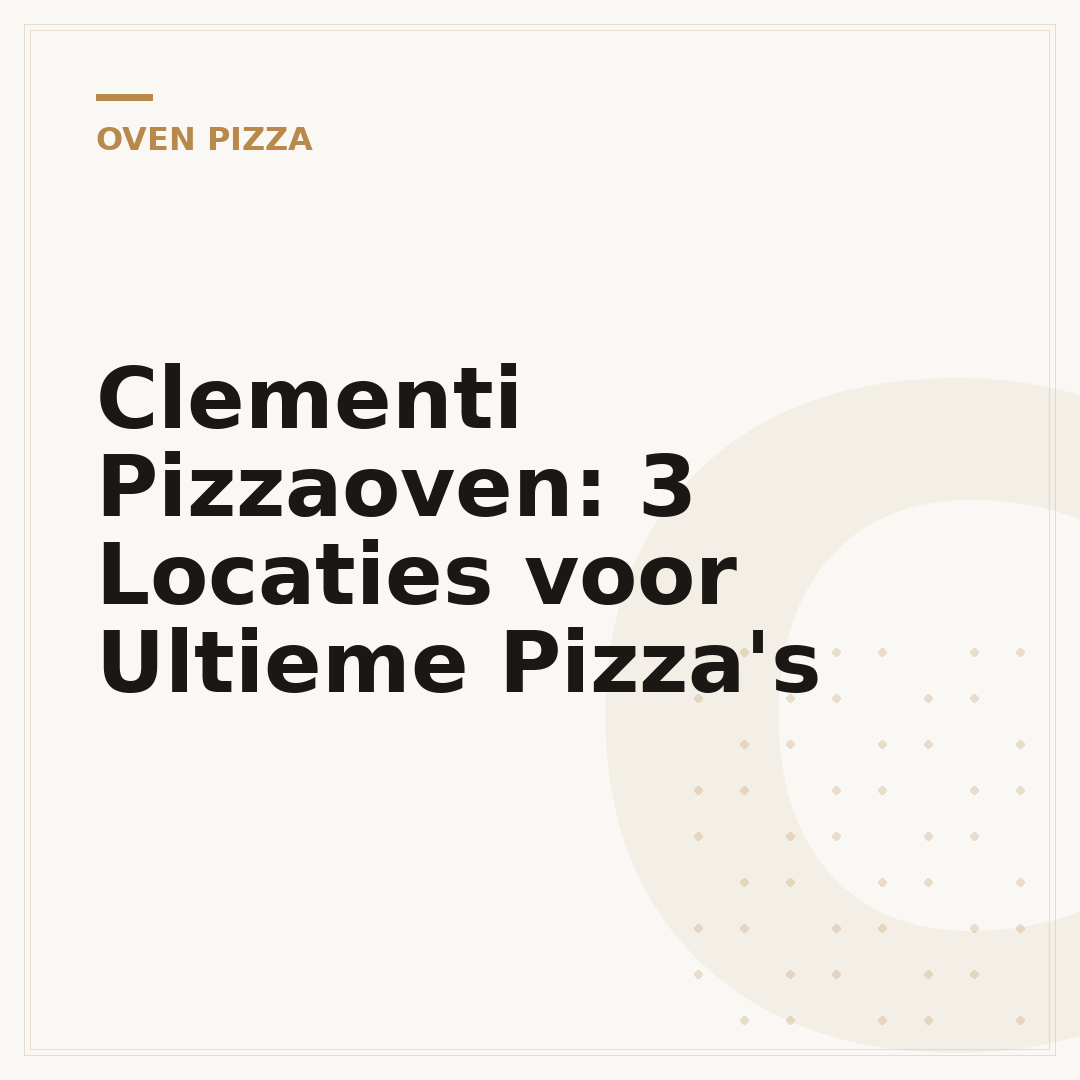 Clementi Pizzaoven: 3 Locaties voor Ultieme Pizza's