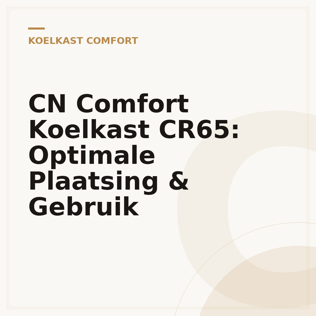 CN Comfort Koelkast CR65: Optimale Plaatsing & Gebruik