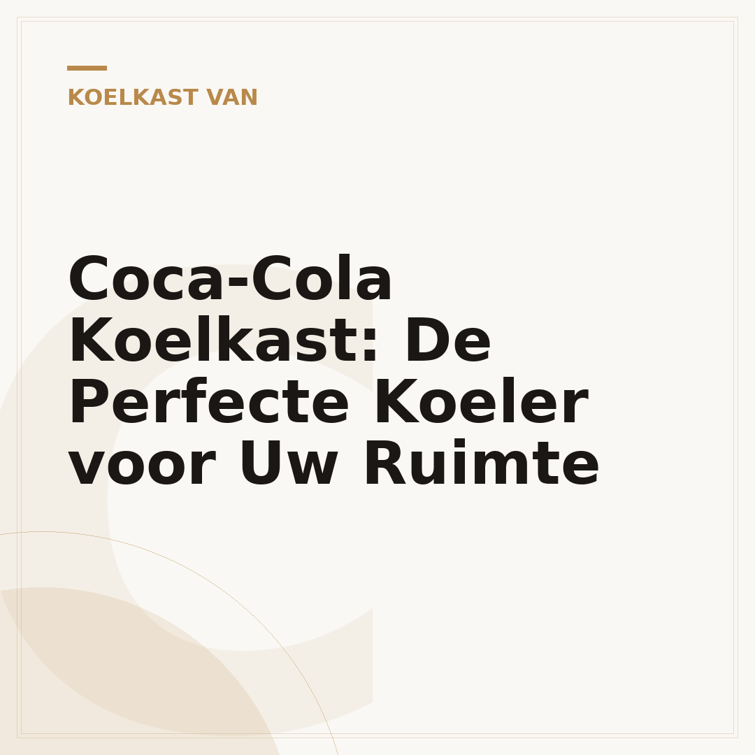 Coca-Cola Koelkast: De Perfecte Koeler voor Uw Ruimte
