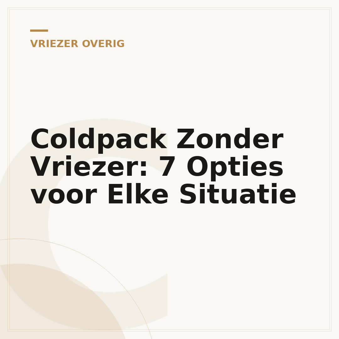 Coldpack Zonder Vriezer: 7 Opties voor Elke Situatie
