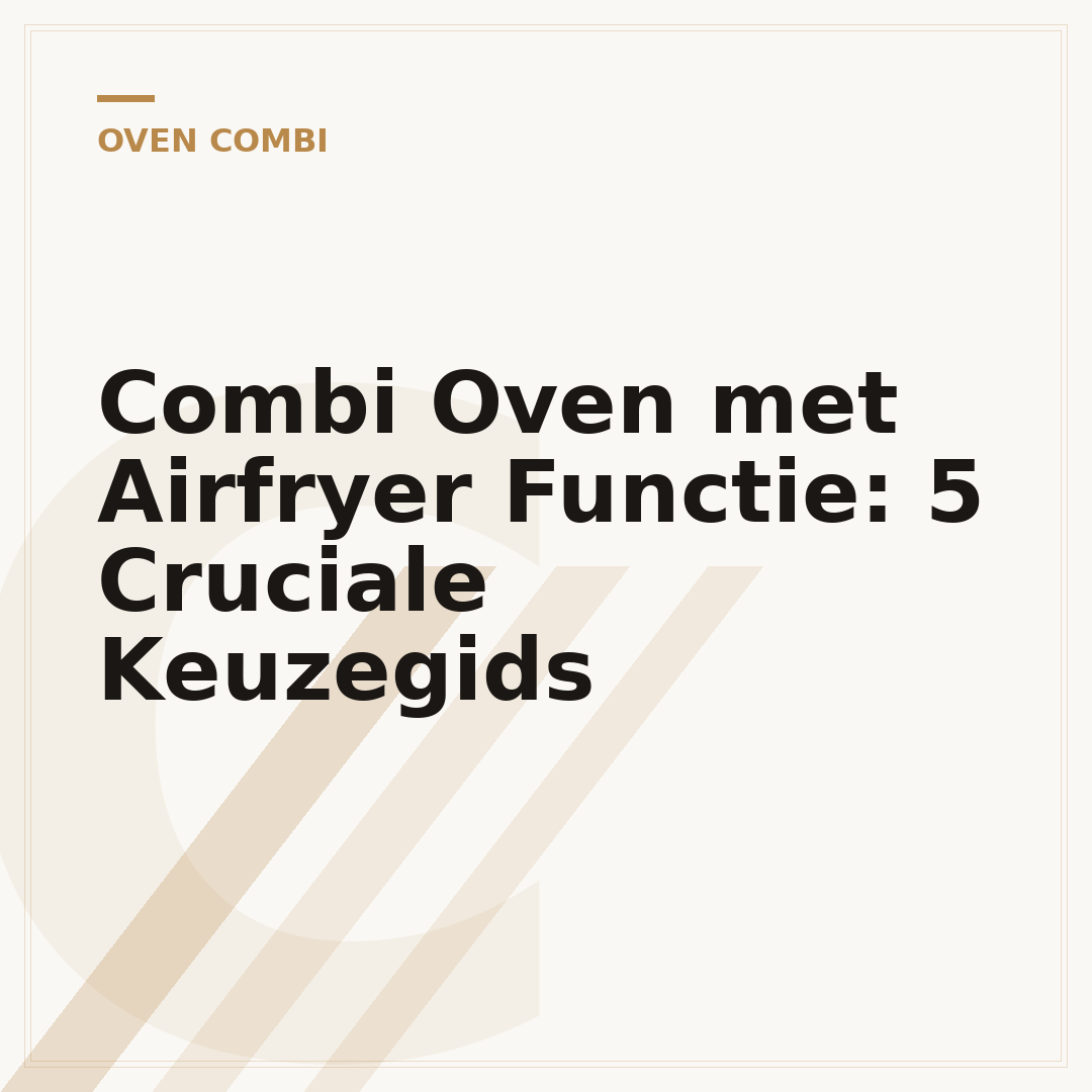 Combi Oven met Airfryer Functie: 5 Cruciale Keuzegids