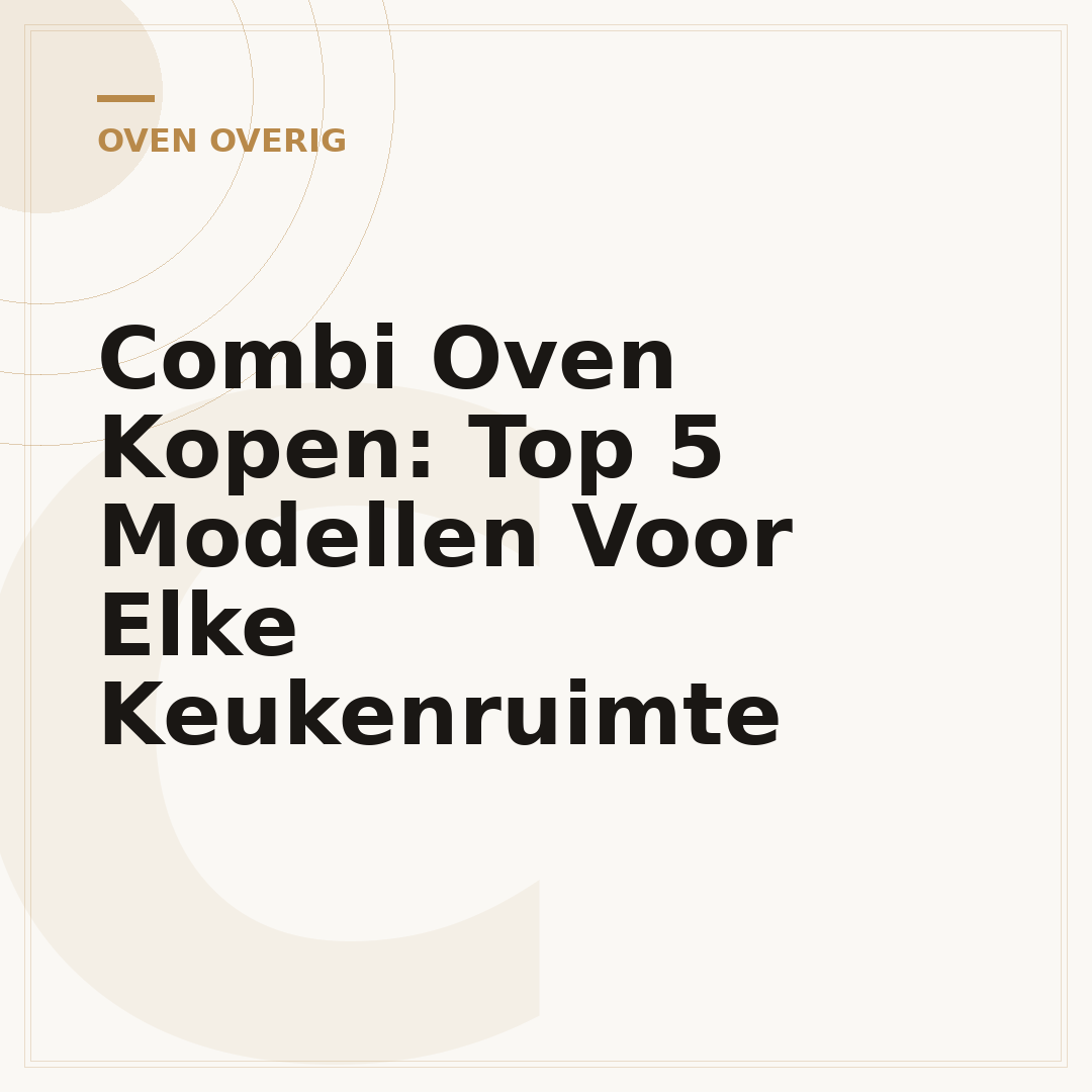 Combi Oven Kopen: Top 5 Modellen Voor Elke Keukenruimte