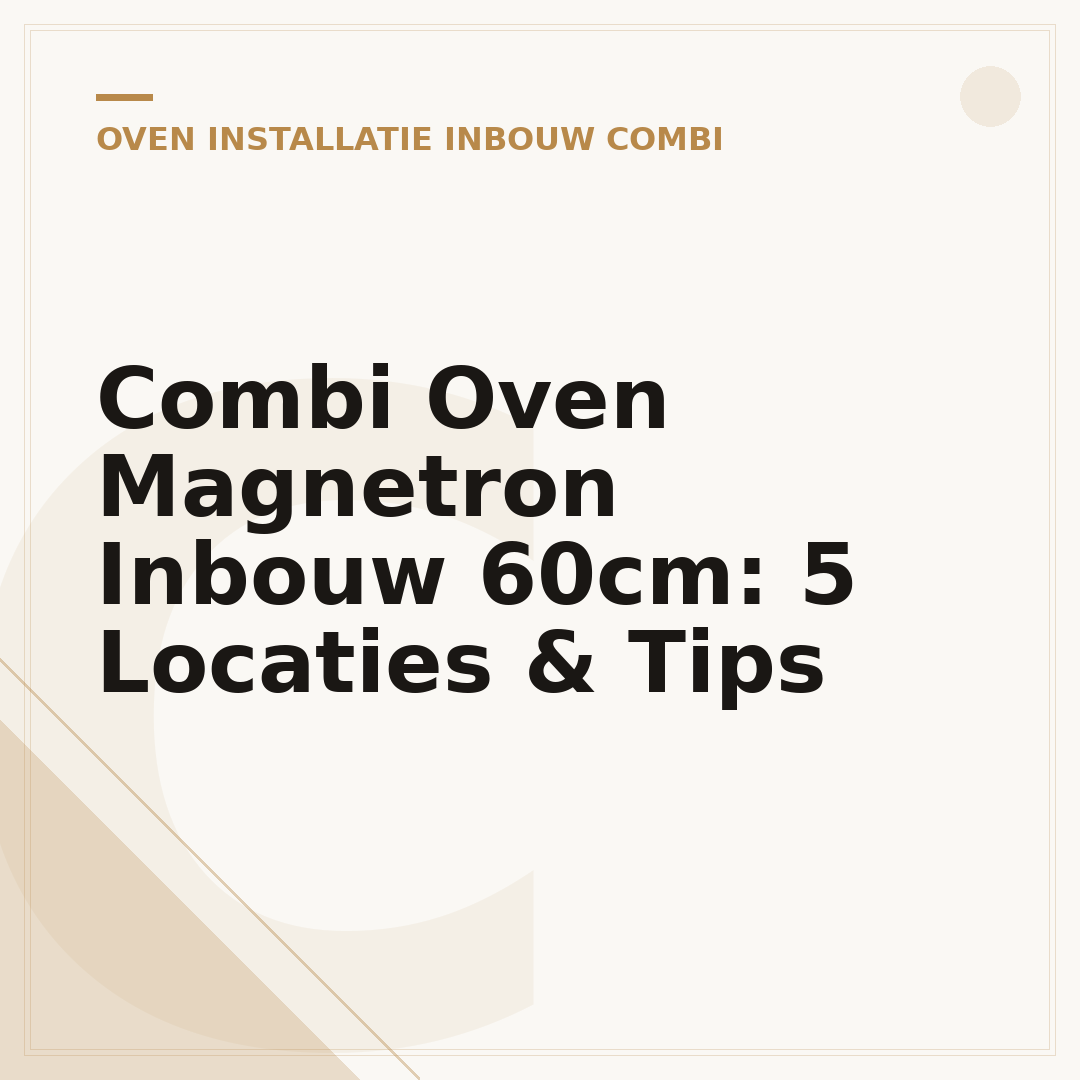 Combi Oven Magnetron Inbouw 60cm: 5 Locaties & Tips