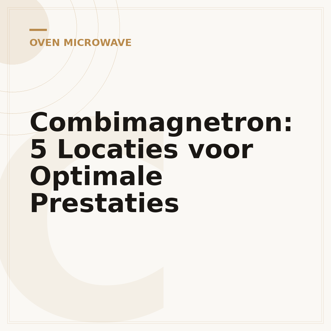 Combimagnetron: 5 Locaties voor Optimale Prestaties