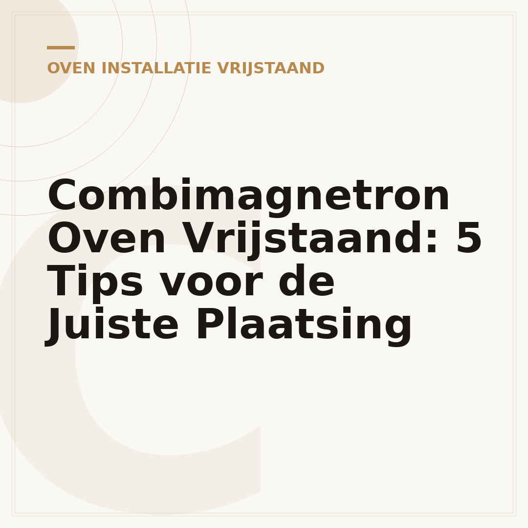 Combimagnetron Oven Vrijstaand: 5 Tips voor de Juiste Plaatsing