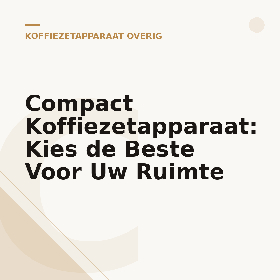 Compact Koffiezetapparaat: Kies de Beste Voor Uw Ruimte