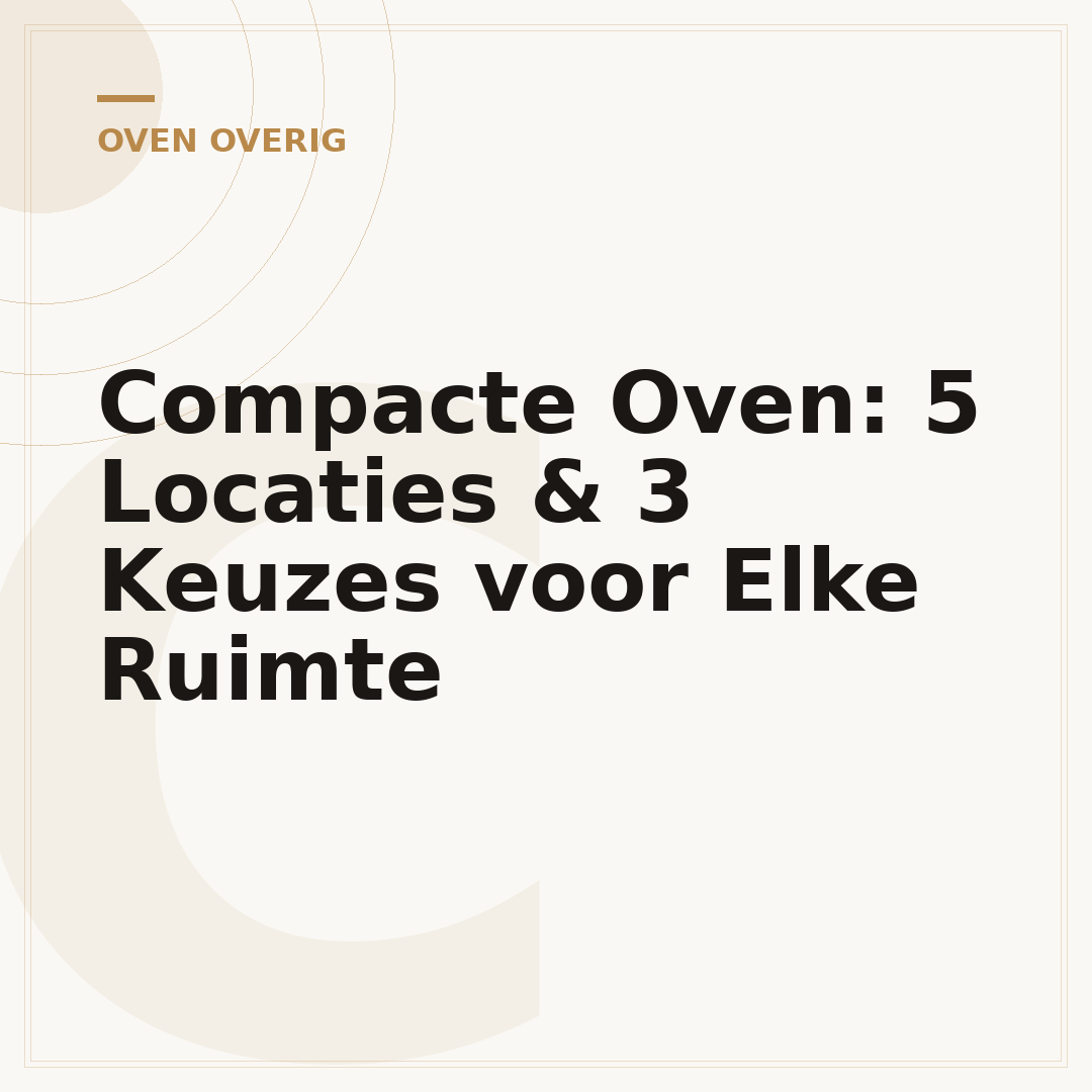 Compacte Oven: 5 Locaties & 3 Keuzes voor Elke Ruimte