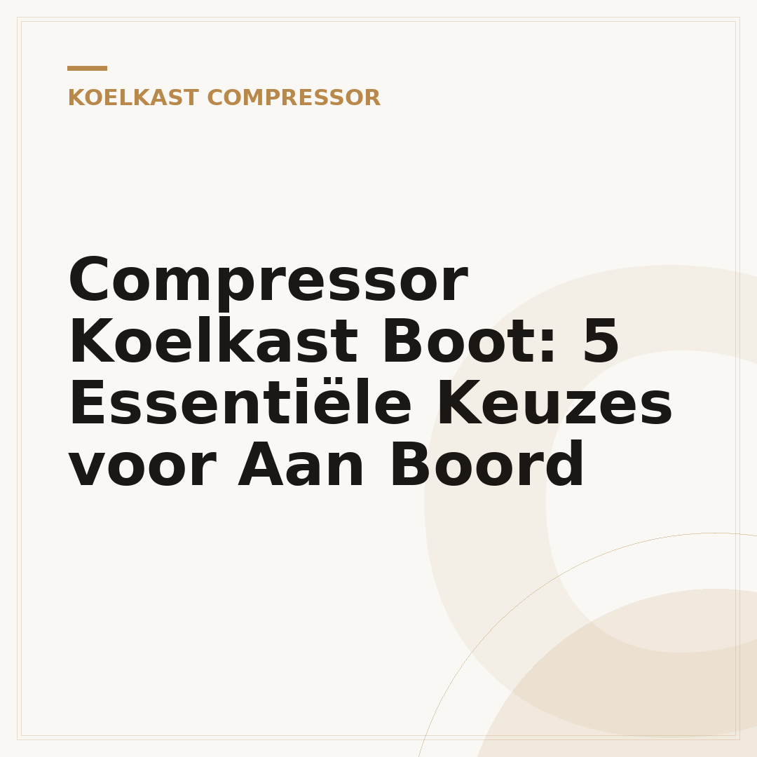 Compressor Koelkast Boot: 5 Essentiële Keuzes voor Aan Boord