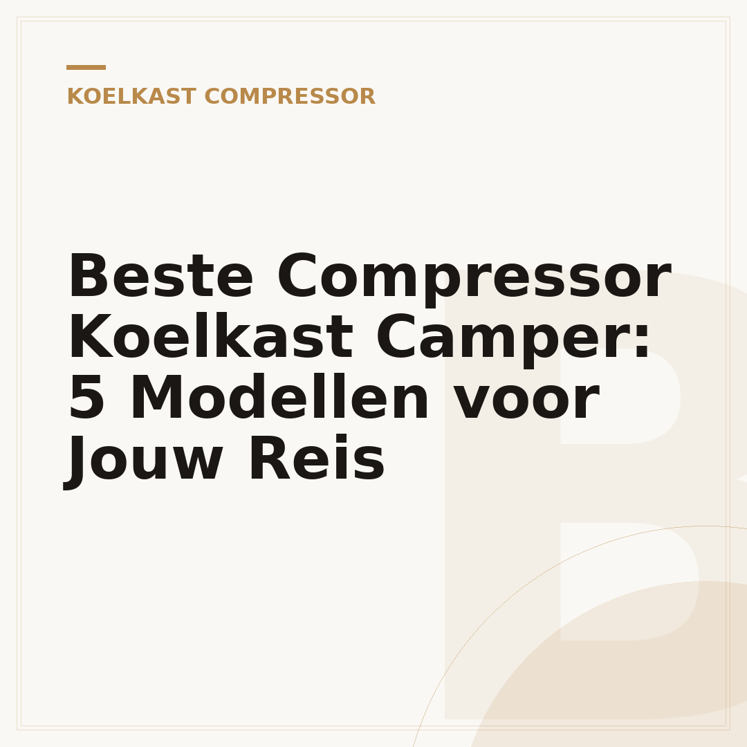Beste Compressor Koelkast Camper: 5 Modellen voor Jouw Reis
