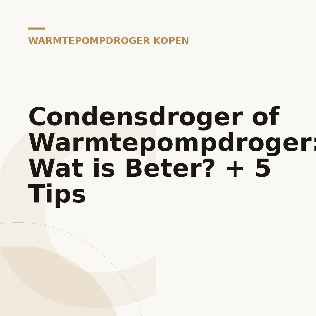 Condensdroger of Warmtepompdroger: Wat is Beter? + 5 Tips