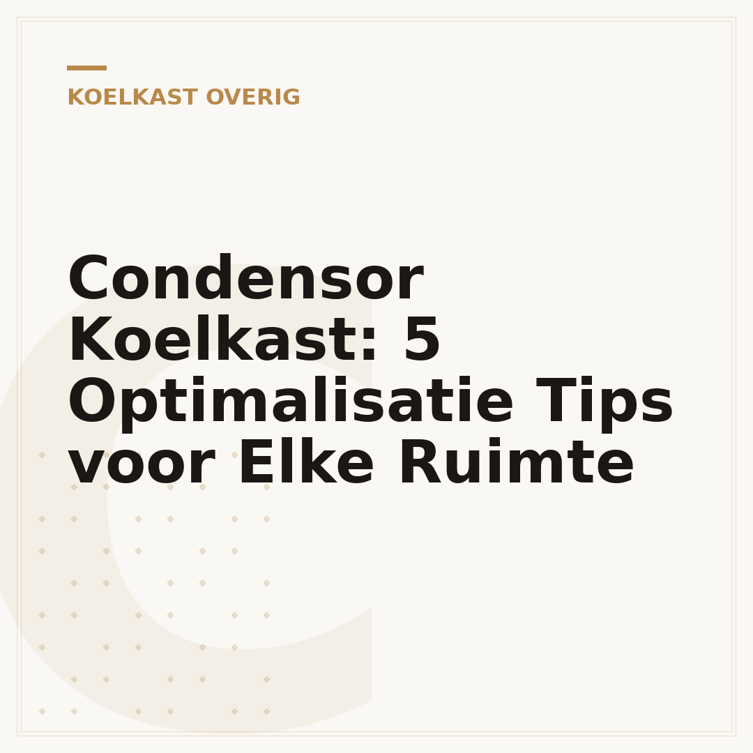 Condensor Koelkast: 5 Optimalisatie Tips voor Elke Ruimte