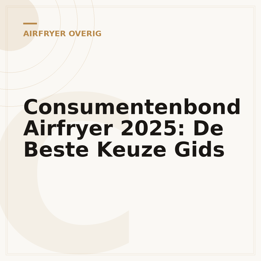 Consumentenbond Airfryer 2025: De Beste Keuze Gids