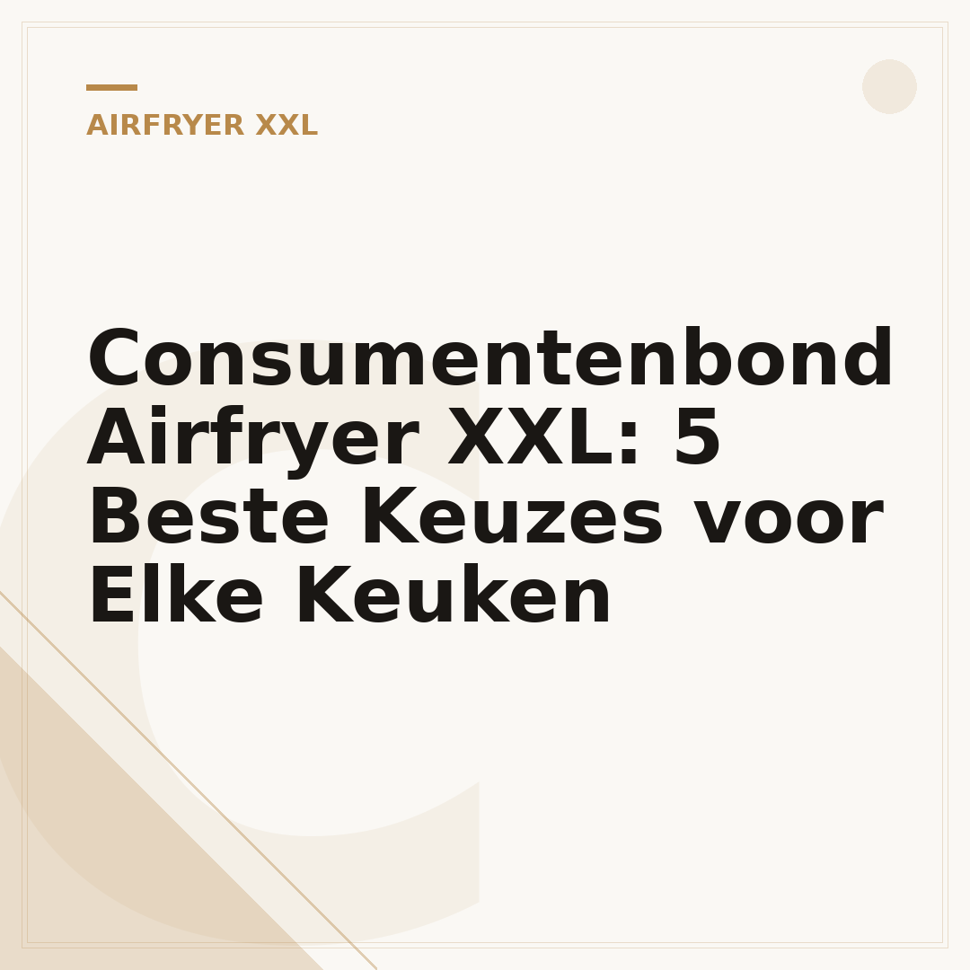 Consumentenbond Airfryer XXL: 5 Beste Keuzes voor Elke Keuken