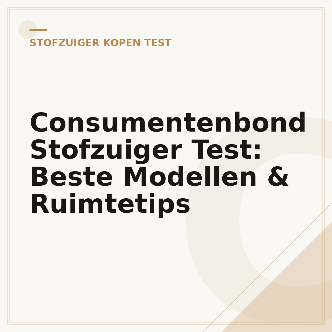 Consumentenbond Stofzuiger Test: Beste Modellen & Ruimtetips