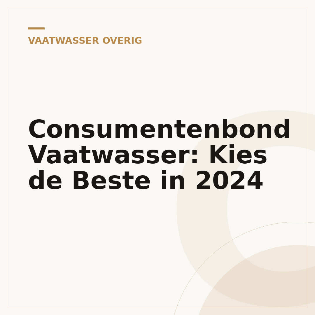 Consumentenbond Vaatwasser: Kies de Beste in 2024