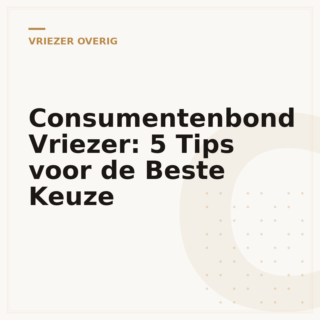 Consumentenbond Vriezer: 5 Tips voor de Beste Keuze