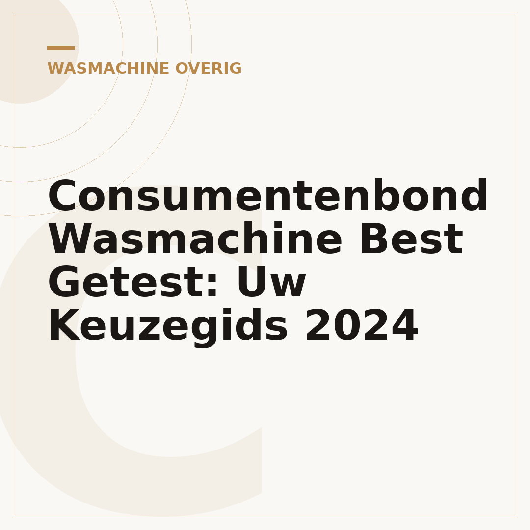 Consumentenbond Wasmachine Best Getest: Uw Keuzegids 2024