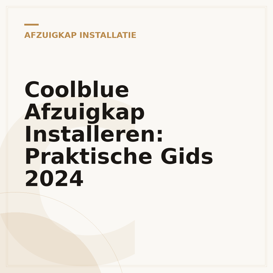 Coolblue Afzuigkap Installeren: Praktische Gids 2024