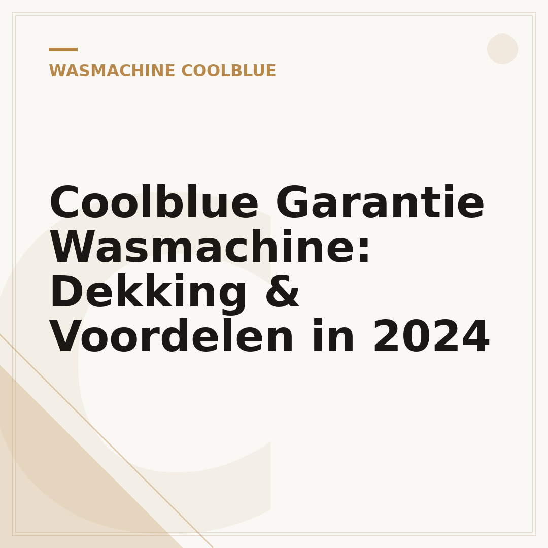 Coolblue Garantie Wasmachine: Dekking & Voordelen in 2024
